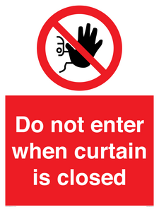 Do not enter when curtain is closed